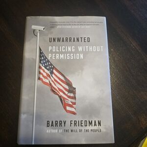 Unwarranted: Policing Without Permission — Barry Friedman